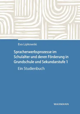Lipkowski |  Spracherwerbsprozesse im Schulalter und deren Förderung in Grundschule und Sekundarstufe I | eBook | Sack Fachmedien