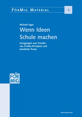 Jäger |  Wenn Ideen Schule machen. Anregungen zum Transfer von FörMig-Prinzipien und bewährter Praxis | eBook | Sack Fachmedien