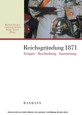Fischer / Senkel | Reichsgründung 1871: Ereignis, Beschreibung, Inszenierung. | E-Book | sack.de
