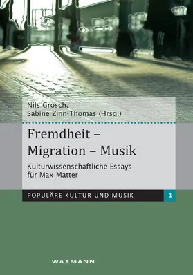 Grosch |  Fremdheit – Migration – Musik. Kulturwissenschaftliche Essays für Max Matter | eBook | Sack Fachmedien