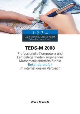 Blömeke / Kaiser |  TEDS-M 2008. Professionelle Kompetenz und Lerngelegenheiten angehender Mathematiklehrkräfte für die Sekundarstufe I im internationalen Vergleich | eBook | Sack Fachmedien