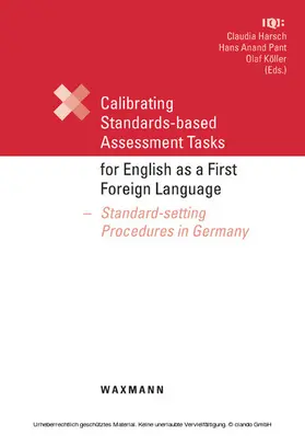 Harsch |  Calibrating Standards-based Assessment Tasks for English as a First Foreign Language. Standard-setting Procedures in Germany | eBook | Sack Fachmedien