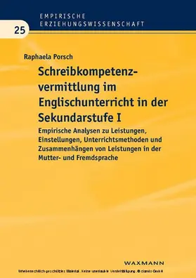 Porsch |  Schreibkompetenzvermittlung im Englischunterricht in der Sekundarstufe I. Empirische Analysen zu Leistungen, Einstellungen, Unterrichtsmethoden und Zusammenhängen von Leistungen in der Mutter- und Fremdsprache | eBook | Sack Fachmedien