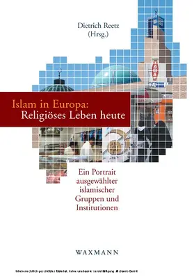 Reetz |  Islam in Europa: Religiöses Leben heute. Ein Portrait ausgewählter islamischer Gruppen und Institutionen | eBook | Sack Fachmedien