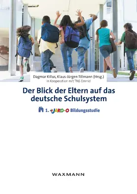 Killus |  Der Blick der Eltern auf das deutsche Schulsystem. Die 1. JAKO-O Bildungsstudie | eBook | Sack Fachmedien