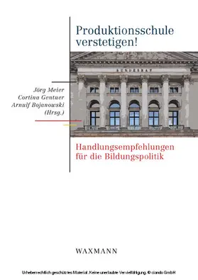 Bojanowski / Meier / Gentner | Produktionsschule verstetigen!. Handlungsempfehlungen für die Bildungspolitik | E-Book | www.sack.de