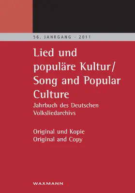 Grosch |  "Lied und populäre Kultur – Song and Popular Culture 56 (2011). Jahrbuch des Deutschen Volksliedarchivs Freiburg
56. Jahrgang – 2011. Original und Kopie – Original and Copy" | eBook | Sack Fachmedien