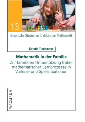 Tiedemann |  Mathematik in der Familie. Zur familialen Unterstützung früher mathematischer Lernprozesse in Vorlese- und Spielsituationen | eBook | Sack Fachmedien