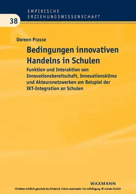 Prasse |  Bedingungen innovativen Handelns in Schulen. Funktion und Interaktion von Innovationsbereitschaft, Innovationsklima und Akteursnetzwerken am Beispiel der IKT-Integration an Schulen | eBook | Sack Fachmedien