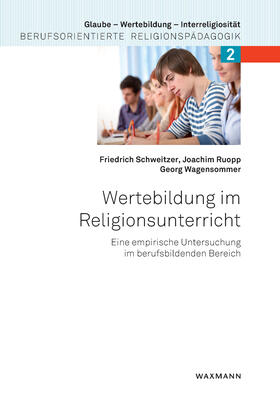 Schweitzer / Ruopp / Wagensommer |  Wertebildung im Religionsunterricht. Eine empirische Untersuchung im berufsbildenden Bereich | eBook | Sack Fachmedien