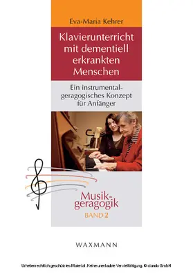 Kehrer | Klavierunterricht mit dementiell erkrankten Menschen. Ein instrumentalgeragogisches Konzept für Anfänger | E-Book | www.sack.de