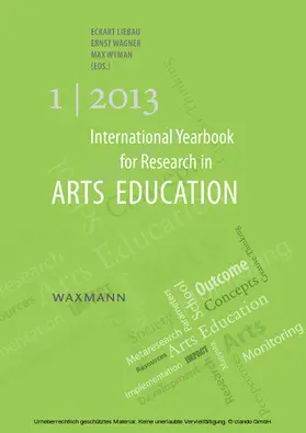 Liebau / Wagner / Wyman |  International Yearbook for Research in Arts Education 1/2013 | eBook | Sack Fachmedien