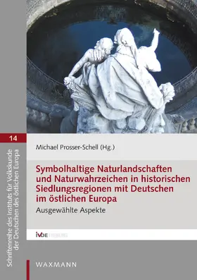 Prosser-Schell |  Symbolhaltige Naturlandschaften und Naturwahrzeichen in historischen Siedlungsregionen mit Deutschen im östlichen Europa | eBook | Sack Fachmedien