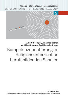 Biesinger / Gather / Gronover |  Kompetenzorientierung im Religionsunterricht an berufsbildenden Schulen | eBook | Sack Fachmedien