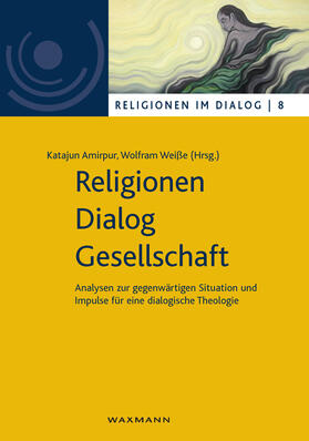 Amirpur / Weiße |  Religionen - Dialog - Gesellschaft | eBook | Sack Fachmedien
