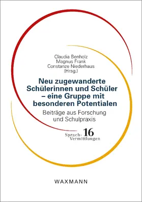 Benholz / Frank / Niederhaus |  Neu zugewanderte Schülerinnen und Schüler - eine Gruppe mit besonderen Potentialen | eBook | Sack Fachmedien
