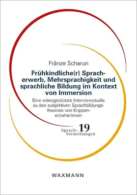 Scharun |  Frühkindliche(r) Spracherwerb, Mehrsprachigkeit und sprachliche Bildung im Kontext von Immersion | eBook | Sack Fachmedien