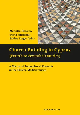 Horster / Nicolaou / Rogge |  Church Building in Cyprus (Fourth to Seventh Centuries) | eBook | Sack Fachmedien