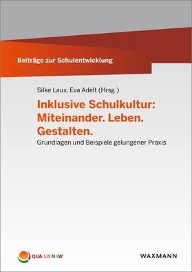Laux / Adelt | Inklusive Schulkultur: Miteinander. Leben. Gestalten | E-Book | sack.de