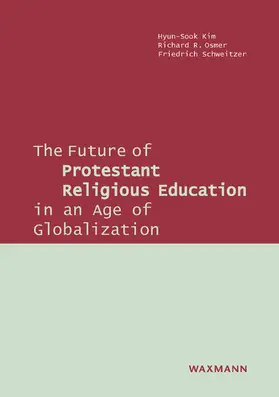 Kim / Schweitzer | The Future of Protestant Religious Education in an Age of Globalization | E-Book | www.sack.de
