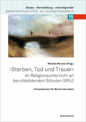 Marose | 'Sterben, Tod und Trauer' im Religionsunterricht an berufsbildenden Schulen (BRU) | E-Book | www.sack.de