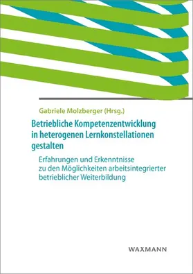 Molzberger | Betriebliche Kompetenzentwicklung in heterogenen Lernkonstellationen gestalten | E-Book | www.sack.de