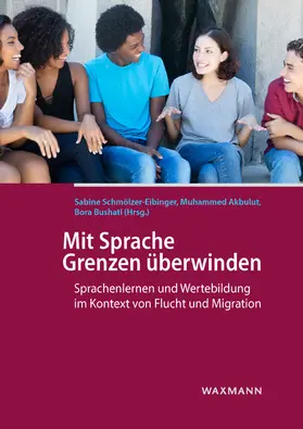 Akbulut / Schmölzer-Eibinger / Bushati |  Mit Sprache Grenzen überwinden | eBook | Sack Fachmedien