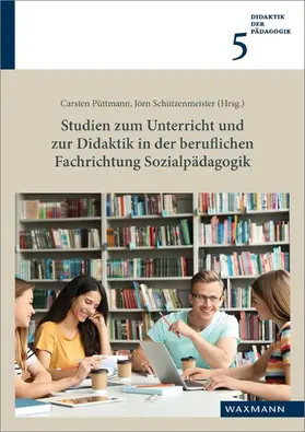 Püttmann / Schützenmeister |  Studien zum Unterricht und zur Didaktik in der beruflichen Fachrichtung Sozialpädagogik | eBook | Sack Fachmedien