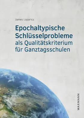 Loparics |  Epochaltypische Schlüsselprobleme als Qualitätskriterium für Ganztagsschulen | eBook | Sack Fachmedien