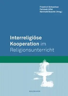 Schweitzer / Ulfat / Boschki | Interreligiöse Kooperation im Religionsunterricht | E-Book | sack.de