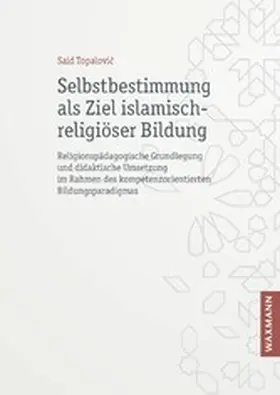 Topalovic |  Selbstbestimmung als Ziel islamisch-religiöser Bildung | eBook | Sack Fachmedien