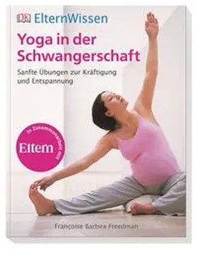 Freedman / DK Verlag |  ElternWissen. Yoga in der Schwangerschaft | Buch |  Sack Fachmedien