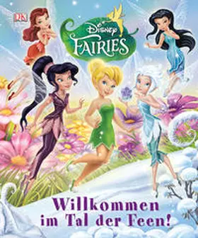 Bazaldua / Dolan / Beth Landis Hester |  Disney Fairies (TM). Willkommen im Tal der Feen | Buch |  Sack Fachmedien