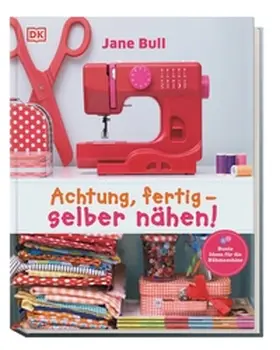 Bull |  Achtung, fertig - selber nähen! | Buch |  Sack Fachmedien