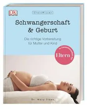 Steen / DK Verlag / Stehen |  Eltern-Wissen. Schwangerschaft & Geburt | Buch |  Sack Fachmedien