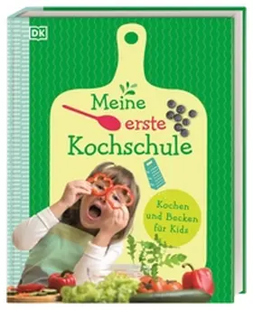DK Verlag - Kids |  Meine erste Kochschule | Buch |  Sack Fachmedien