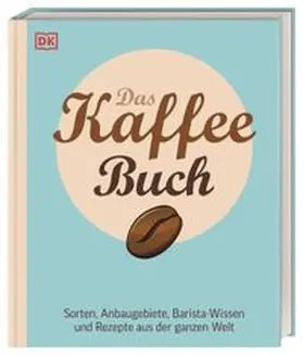 DK Verlag / Moldvaer | Das Kaffee-Buch | Buch | 978-3-8310-3845-9 | www.sack.de