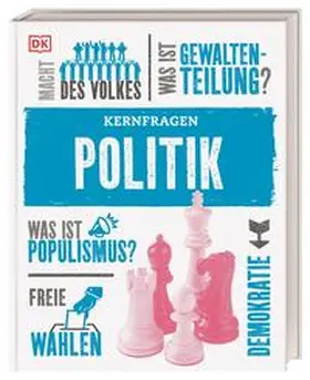 Adams / DK Verlag / Dowsett |  Kernfragen. Politik | Buch |  Sack Fachmedien
