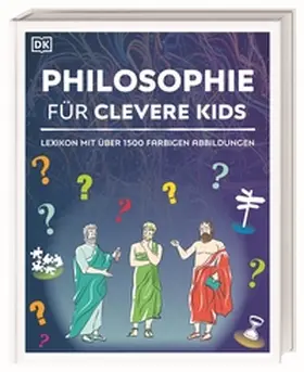 DK Verlag - Kids / Fletcher / Romero |  Wissen für clevere Kids. Philosophie für clevere Kids | Buch |  Sack Fachmedien
