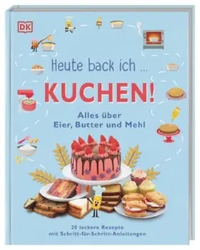  Heute back ich ... Kuchen! | Buch |  Sack Fachmedien