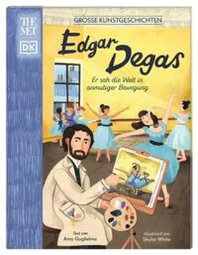 DK Verlag - Kids / Guglielmo |  Große Kunstgeschichten. Edgar Degas | Buch |  Sack Fachmedien