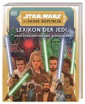 Richau / Crouse |  Star Wars(TM) Die Hohe Republik Lexikon der Jedi, ihrer Verbündeten und Widersacher | Buch |  Sack Fachmedien