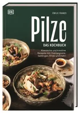 Franzo / DK Verlag | Pilze. Das Kochbuch | Buch | 978-3-8310-5172-4 | www.sack.de