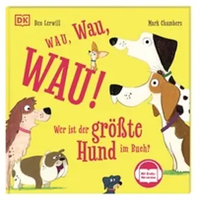 Lerwill |  Wau, Wau, WAU! Wer ist der größte Hund im Buch? | Buch |  Sack Fachmedien