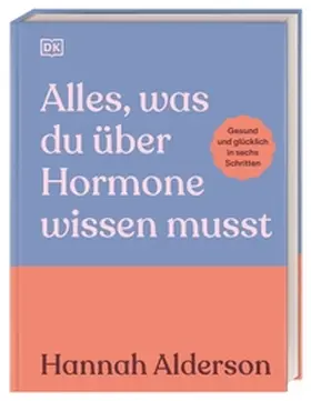 DK Verlag / Alderson |  Alles, was du über Hormone wissen musst | Buch |  Sack Fachmedien