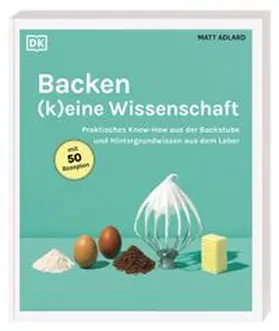 DK Verlag / Adlard |  Backen - (k)eine Wissenschaft | Buch |  Sack Fachmedien