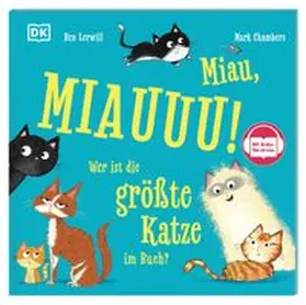 Lerwill / DK Verlag - Kids |  Miau, MIAUUU! Wer ist die größte Katze im Buch? | Buch |  Sack Fachmedien