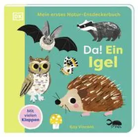 DK Verlag - Kids |  Mein erstes Natur-Entdeckerbuch. Da! Ein Igel | Buch |  Sack Fachmedien