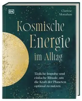 Monahan / DK Verlag |  Kosmische Energie im Alltag | Buch |  Sack Fachmedien