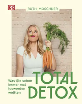 Moschner |  Total Detox – Was Sie schon immer mal loswerden wollten | eBook | Sack Fachmedien